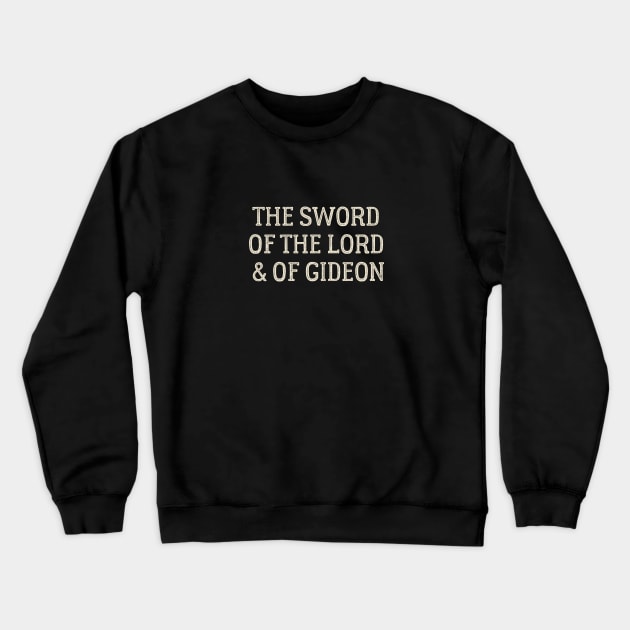 The Sword of the Lord and Gideon Crewneck Sweatshirt by calebfaires